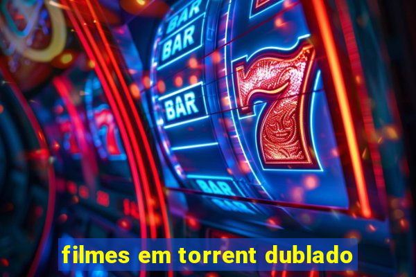 filmes em torrent dublado